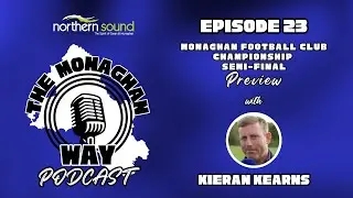 The Monaghan Way Podcast - Ep. 23 - Semi-Final Preview