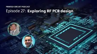 Exploring RF PCB design | Printed Circuit Podcast Episode 27