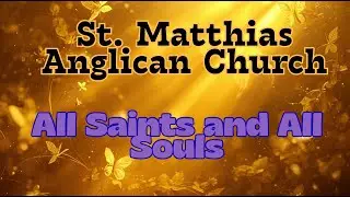 St. Matthias Anglican Church: All Saints and All Souls