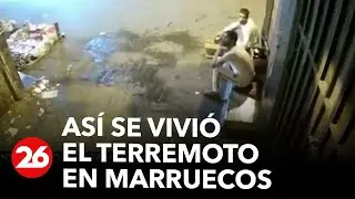 Impactante: así se vivió el terremoto en Marruecos