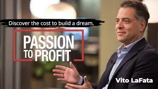 How I Turned My Passion Into A $100,000,000 Business with Vito LaFata