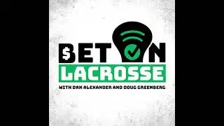 Building Smart NCAA Parlays and Taking Advantage of NLL Lines (Bet On Lacrosse #23)