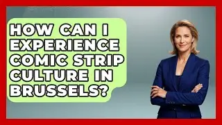 How Can I Experience Comic Strip Culture in Brussels? | Exploring The Benelux