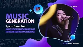 INAZ, VOKALIS HOMEBAND UB DENGAN SEGUDANG PRESTASI - MUSIC GENERATION