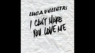 LUCA VELLETRI -  I CAN'T MAKE YOU LOVE ME