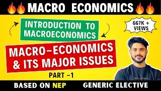 Introduction to Macroeconomics & Its Major Issues | Generic Elective (GE), NEP | B.Com, BA | DU