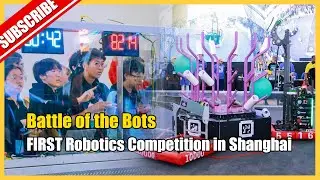 FIRST Robotics Competition in Shanghai: A Global Stage for Young Innovators