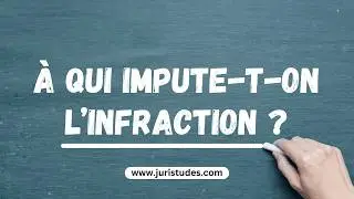 Imputation de l&rsquo;infraction : Auteur, Complice et Responsabilit&eacute; P&eacute;nale