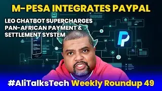 M Pesa Integrates PayPal, UBA’s LEO chatbot connects to PAPSS | #Alitalkstech