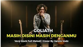 Masih Disini Masih Denganmu - Goliath | Cover By Jannis Vodz