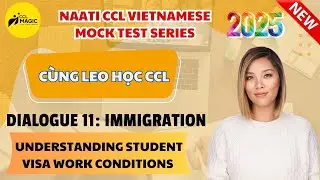 NEW 2025 | Dialogue 11 | Immigration: Understanding Student Visa Work Conditions [C&Ugrave;NG LEO HỌC CCL]