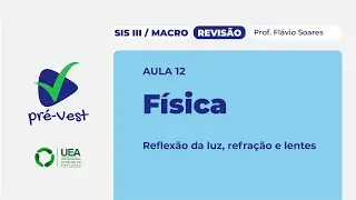 FIS - SIS 3/MACRO - REVIS&Atilde;O - 2025 - AULA 12: Reflex&atilde;o da Luz, Refra&ccedil;&atilde;o e Lentes
