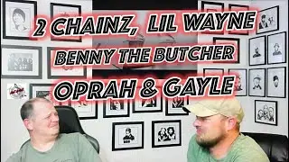 2 CHAINZ, LIL WAYNE, & BENNY THE BUTCHER - OPRAH & GAYLE | REACTION!!!