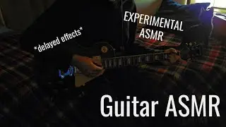 [ASMR] Guitar - Experimental (delay, left and right, trippy, 8d, playing)