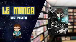 le manga du mois : chronoctis express ( manga fran&ccedil;ais)