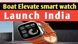 Boat wave Elevate smart watch launch India || Tech barking news