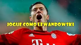 JOGUE COMO LEWANDOWSKI