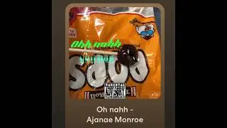 Ohh nahh - Ajanae Monroe 