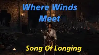 Where Winds Meet - Song Of Longing | 憧れの歌