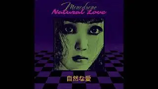 Monodrone - Natural Love (Full Album, 2026)