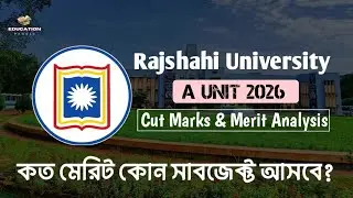 RU A ইউনিট কত মেরিট কোন সাবজেক্ট আসবে? ২০২৬ | RU A Unit Merit Position Analysis, Cut Marks 2026 | 