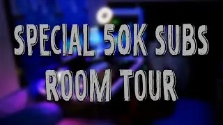 ROOM TOUR GAMING SPECIAL 50.000 SUBCRIBER !!!