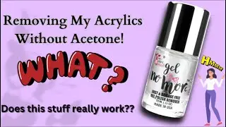 How to: Remove acrylic nails using Gel no more.