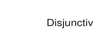 How to pronounce Disjunctive