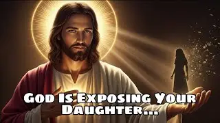 God Urgent Message -- God Is Exposing Your Daughter... #godmessage #godsword #godmessageforyou #god