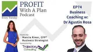 PROFIT With A Plan EP 74 Coaching w:Dr Agustin Rosa
