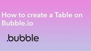 How to create a Table like Admin Dashboard on Bubble.io [Tutorial]