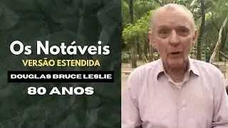 Os Not&aacute;veis - Douglas Bruce Leslie (VERS&Atilde;O ESTENDIDA)