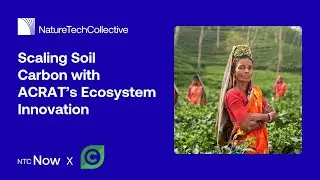Scaling Soil Carbon with ACRAT&rsquo;s Ecosystem Innovation | NTC NOW