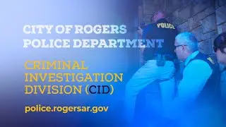 Criminal Investigation Division (CID) - City of Rogers Police Department