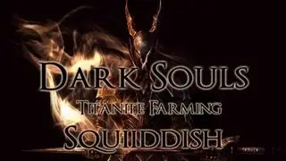 Titanite Farming Guide- All Types of Titanite [Dark Souls] (SPOILERS)