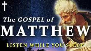 Fall Asleep to the Words of Jesus | Gospel of Matthew Bible Reading For Deep  Rest