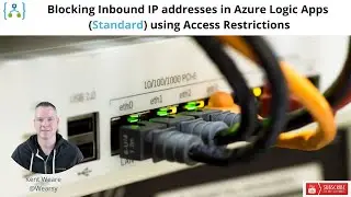 139 - Blocking Inbound IP addresses in Azure Logic Apps  (Standard) using Access Restrictions