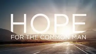 Hope for the Common Man