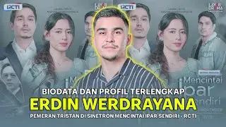 The Latest Profile of Erdin Werdrayana, the Actor Who Plays Tristan in the RCTI Soap Opera 