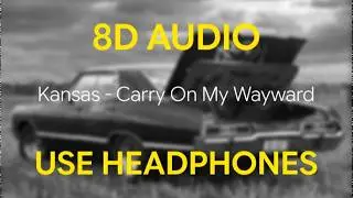 Kansas - Carry On My Wayward Son (AUDIO 8D)