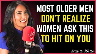 MOST OLDER MEN DON&rsquo;T REALIZE WOMEN ASK THESE 5 QUESTIONS WHEN THEY&rsquo;RE FLIRTING WITH YOU | SADIA KHAN