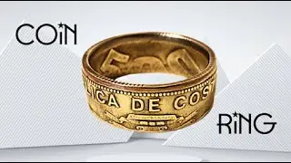 Turning A Costa Rican Coin Into A Ring - Coin Ring Guide