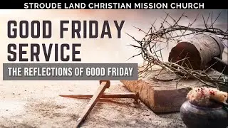 Stroude Land Christian Mission Church - Good Friday Service