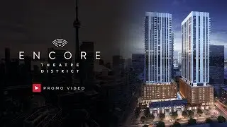Encore District Condos Downtown Toronto - VIP Registration