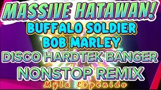 BUFFALO SOLDIER-BOB MARLEY 💥MASSIVE HATAWAN HARDTEK DISCO BANGER💥NONSTOP REMIX❤️&zwj;🔥