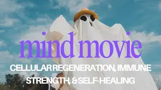 Mind Movie for Healing | Cellular Regeneration, Immune Strength, Self-Healing