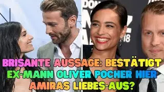 Brisante Aussage Best&auml;tigt Ex Mann Oliver Pocher hier Amiras Liebes Aus