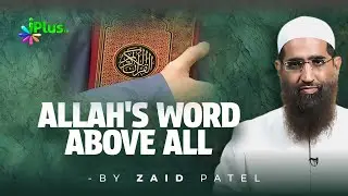 Allah's Word Above All By Zaid Patel iPlus TV English