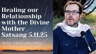 Divine Mother Satsang 5.11.25