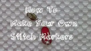 How To Make Your Own Stitch Markers